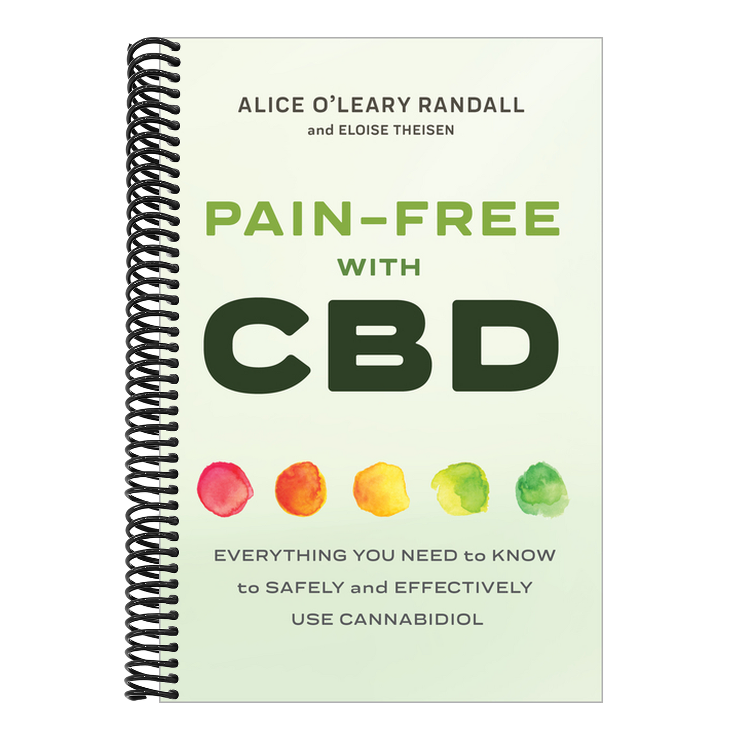 Pain-Free with CBD: Everything You Need to Know to Safely and Effectively Use Cannabidiol