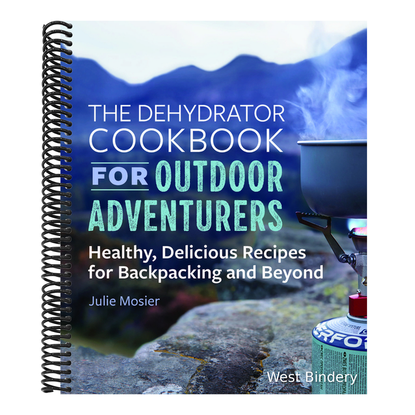 The Dehydrator Cookbook for Outdoor Adventurers: Healthy, Delicious Recipes for Backpacking and Beyond