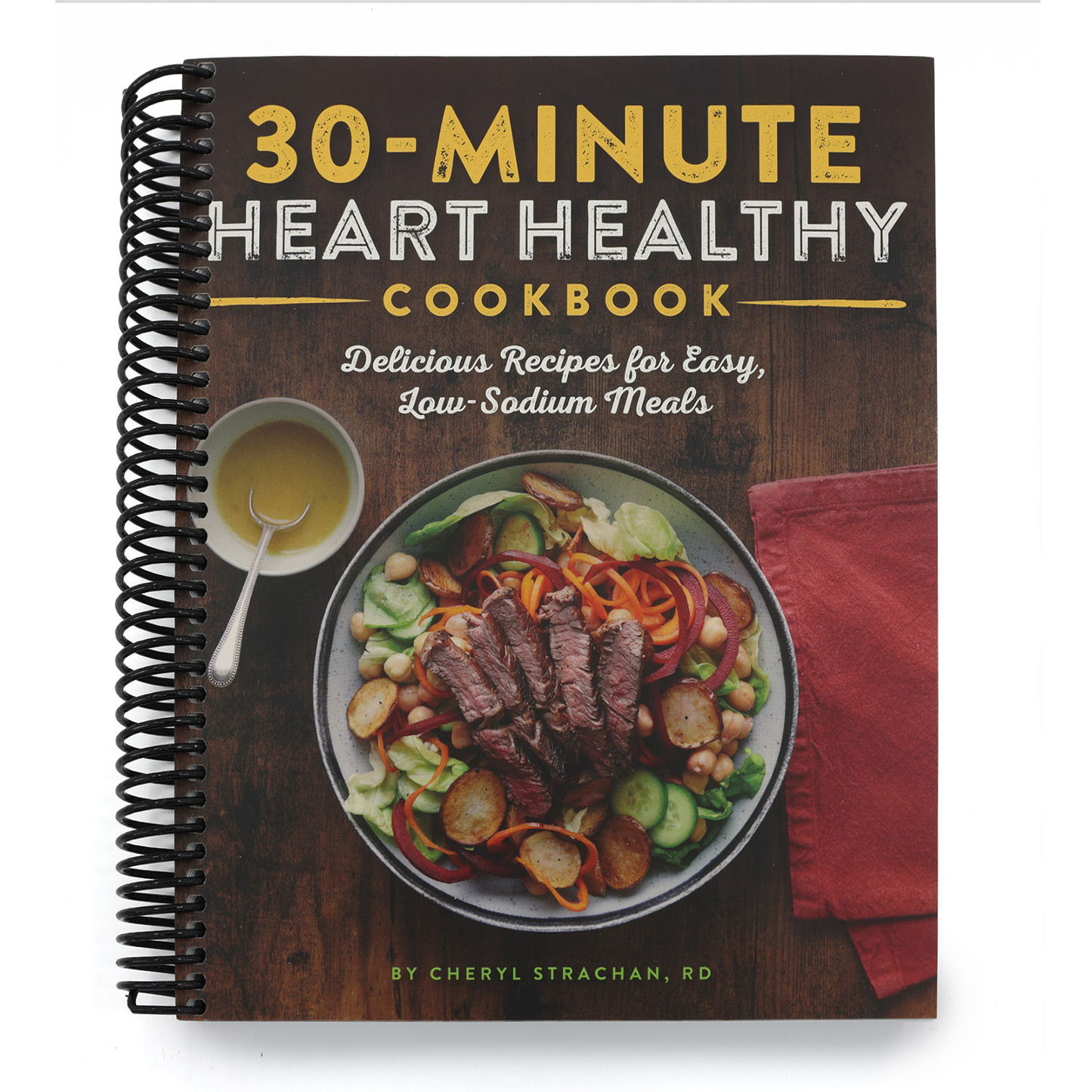 30-Minute Heart Healthy Cookbook: Delicious Recipes for Easy, Low-Sodium Meals (Spiral Bound)