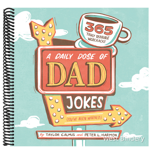 A Daily Dose of Dad Jokes: 365 Truly Terrible Wisecracks (You've Been Warned)
