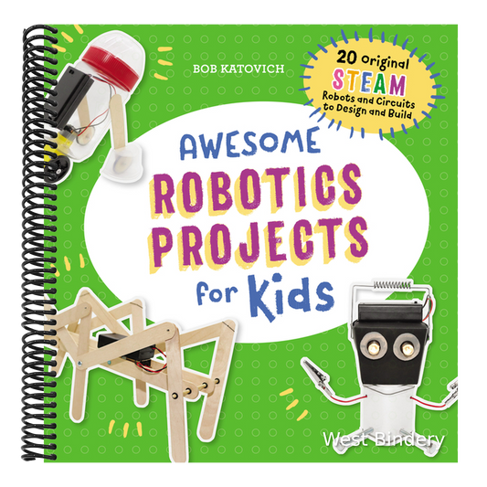 Awesome Robotics Projects for Kids: 20 Original Steam Robots and Circuits to Design and Build