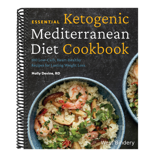 Essential Ketogenic Mediterranean Diet Cookbook: 100 Low-Carb, Heart-Healthy Recipes for Lasting Weight Loss