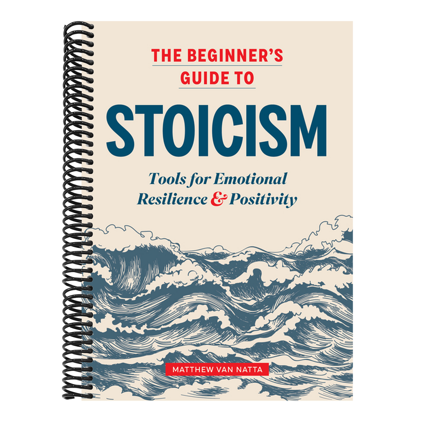 The Beginner's Guide to Stoicism: Tools for Emotional Resilience and Positivity