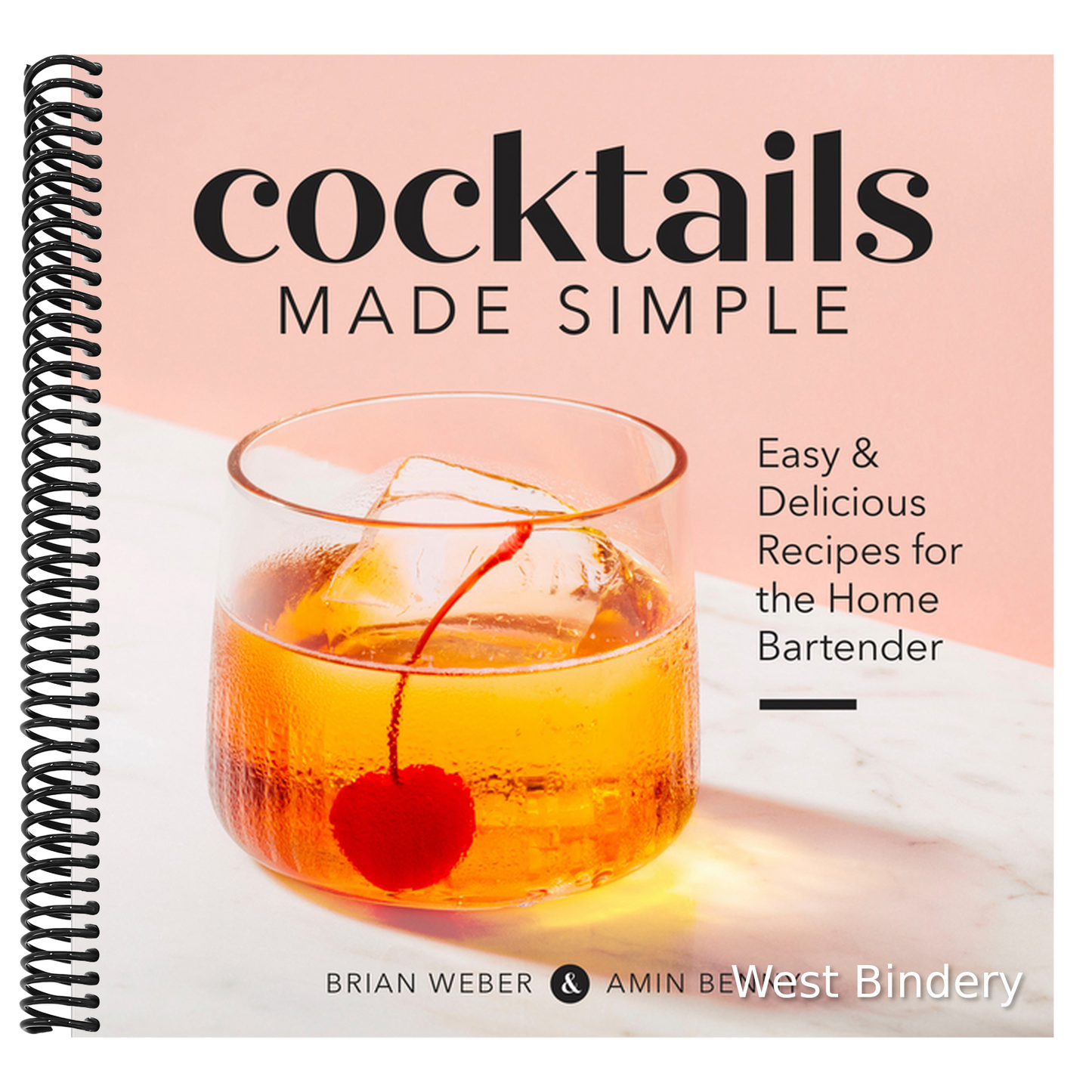 Cocktails Made Simple: Easy & Delicious Recipes for the Home Bartender