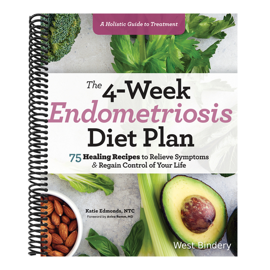 The 4-Week Endometriosis Diet Plan: 75 Healing Recipes to Relieve Symptoms and Regain Control of Your Life