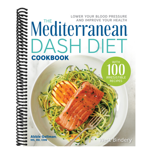 The Mediterranean Dash Diet Cookbook: Lower Your Blood Pressure and Improve Your Health