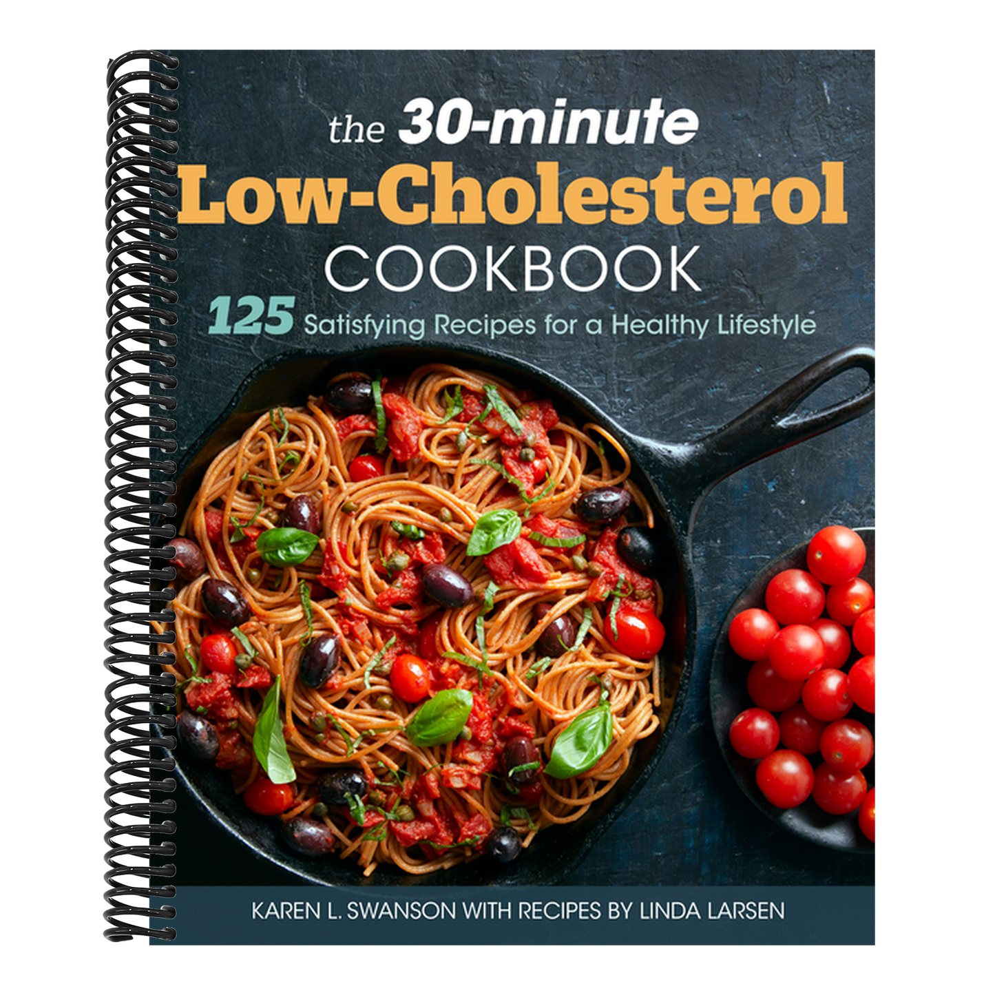 The 30-Minute Low Cholesterol Cookbook: 125 Satisfying Recipes for a Healthy Lifestyle (Spiral Bound)