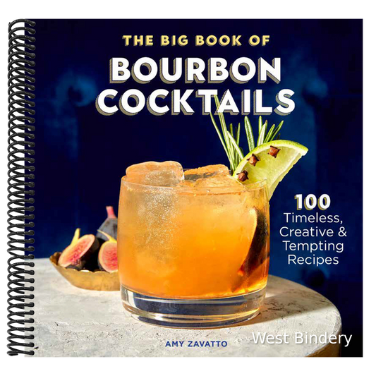 The Big Book of Bourbon Cocktails: 100 Timeless, Creative & Tempting Recipes