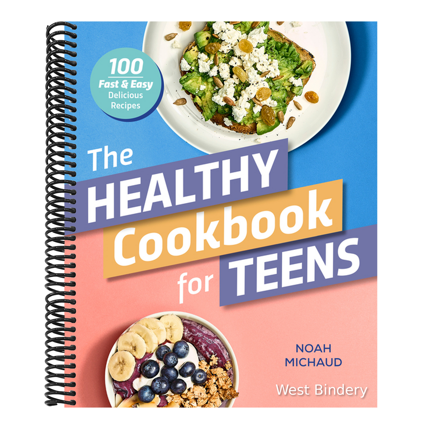 The Healthy Cookbook for Teens: 100 Fast & Easy Delicious Recipes