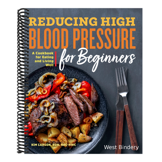 Reducing High Blood Pressure for Beginners: A Cookbook for Eating and Living Well