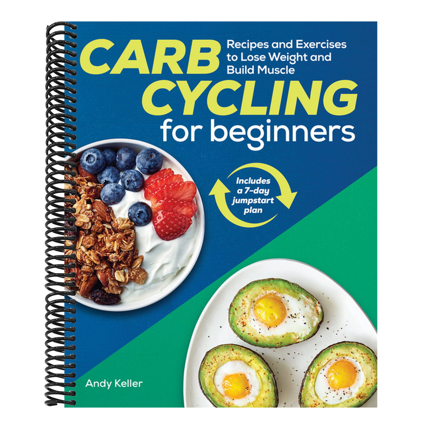 Carb Cycling for Beginners: Recipes and Exercises to Lose Weight and Build Muscle (Spiral Bound)