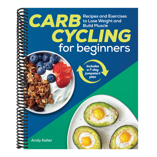 Carb Cycling for Beginners: Recipes and Exercises to Lose Weight and Build Muscle (Spiral Bound)