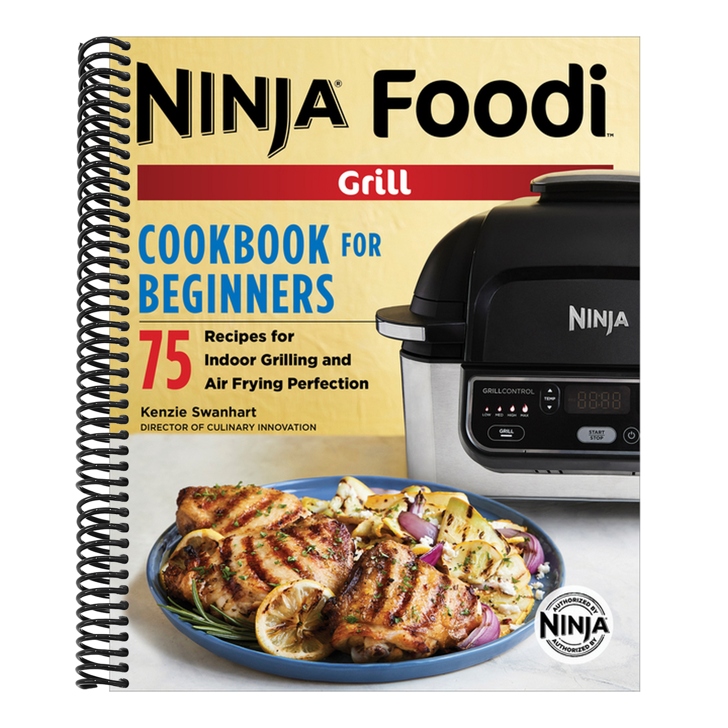 The Official Ninja Foodi Grill Cookbook for Beginners: 75 Recipes for Indoor Grilling and Air Frying Perfection (Spiral Bound)