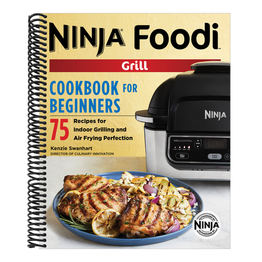 The Official Ninja Foodi Grill Cookbook for Beginners: 75 Recipes for Indoor Grilling and Air Frying Perfection (Spiral Bound)