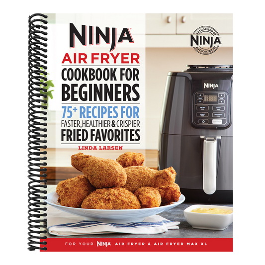 The Official Ninja Air Fryer Cookbook for Beginners: 75+ Recipes for Faster, Healthier, & Crispier Fried Favorites (Spiral Bound)