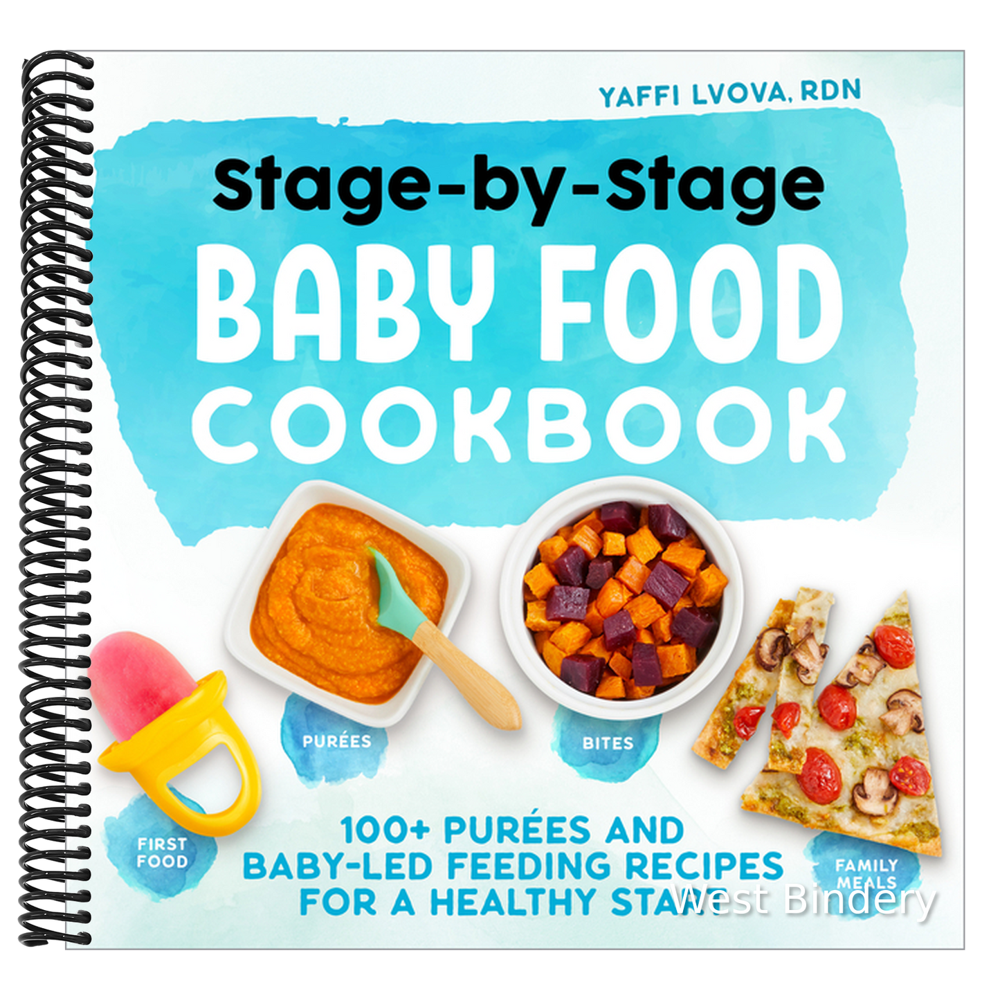 Stage-By-Stage Baby Food Cookbook: 100+ Purées and Baby-Led Feeding Recipes for a Healthy Start