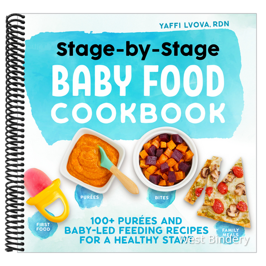 Stage-By-Stage Baby Food Cookbook: 100+ Purées and Baby-Led Feeding Recipes for a Healthy Start