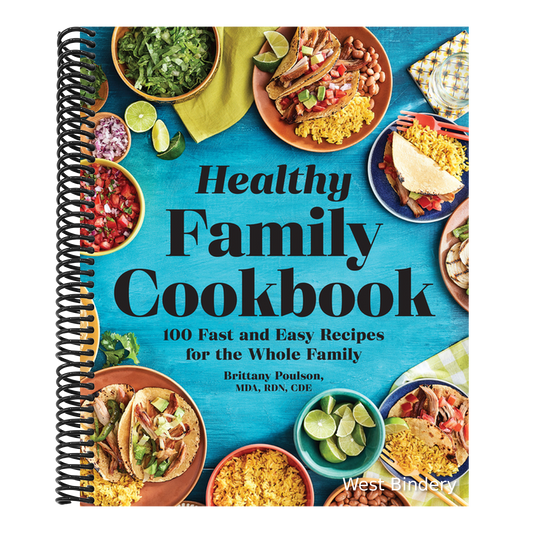 The Healthy Family Cookbook: 100 Fast and Easy Recipes for the Whole Family