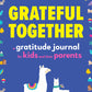 Grateful Together: A Gratitude Journal for Kids and Their Parents