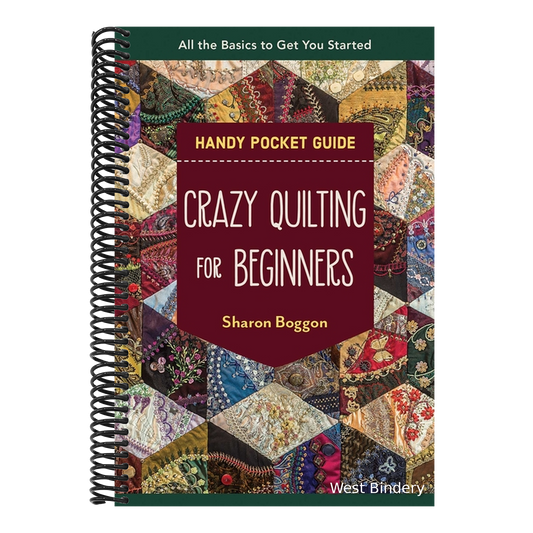 Crazy Quilting for Beginners Handy Pocket Guide: All the Basics to Get You Started