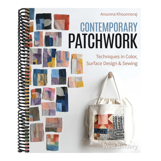 Contemporary Patchwork: Techniques in Colour, Surface Design & Sewing