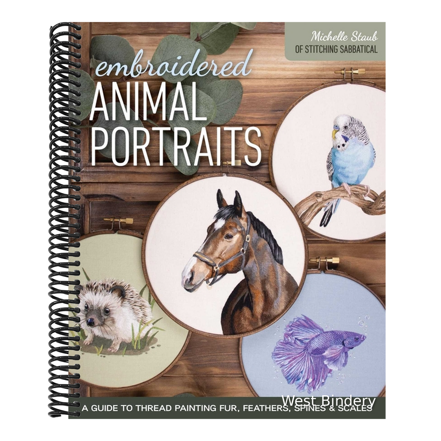 Embroidered Animal Portraits: A Guide to Thread Painting Fur, Feathers, Spines & Scales