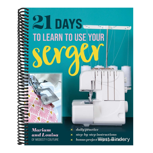 21 Days to Learn to Use Your Serger: Daily Practice, Step-By-Step Instructions, Bonus Project to Get You Started