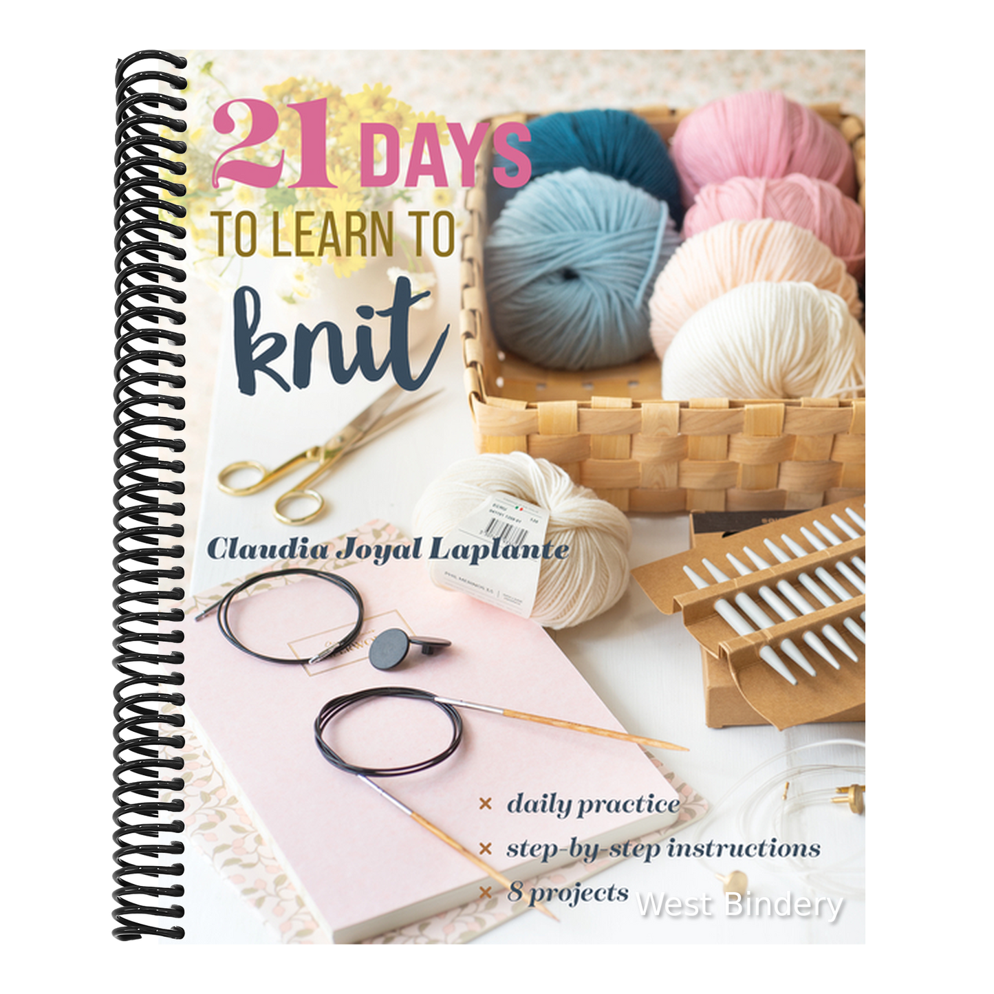 21 Days to Learn to Knit: Daily Practice, Step-By-Step Instructions, 8 Projects