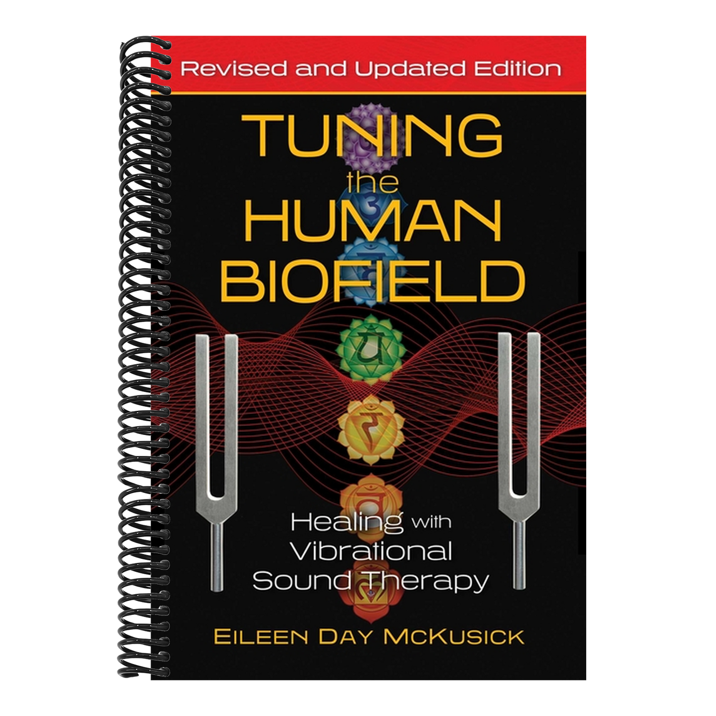 Tuning the Human Biofield: Healing with Vibrational Sound Therapy (Edition, Revised and Updated)