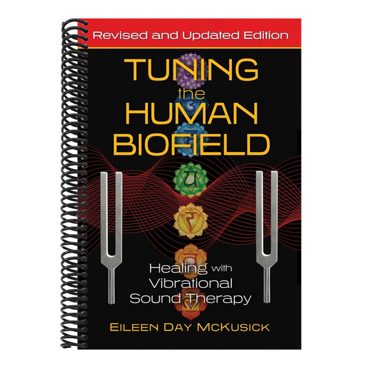 Tuning the Human Biofield: Healing with Vibrational Sound Therapy (Edition, Revised and Updated)