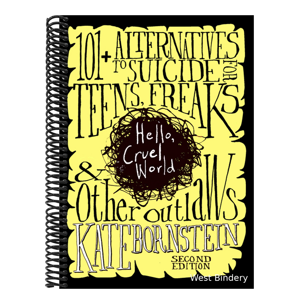 Hello, Cruel World: 101+ Alternatives to Suicide for Teens, Freaks, and Other Outlaws