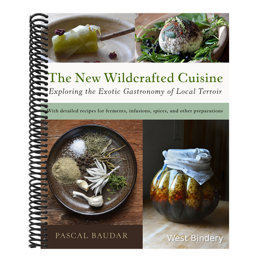 The New Wildcrafted Cuisine: Exploring the Exotic Gastronomy of Local Terroir