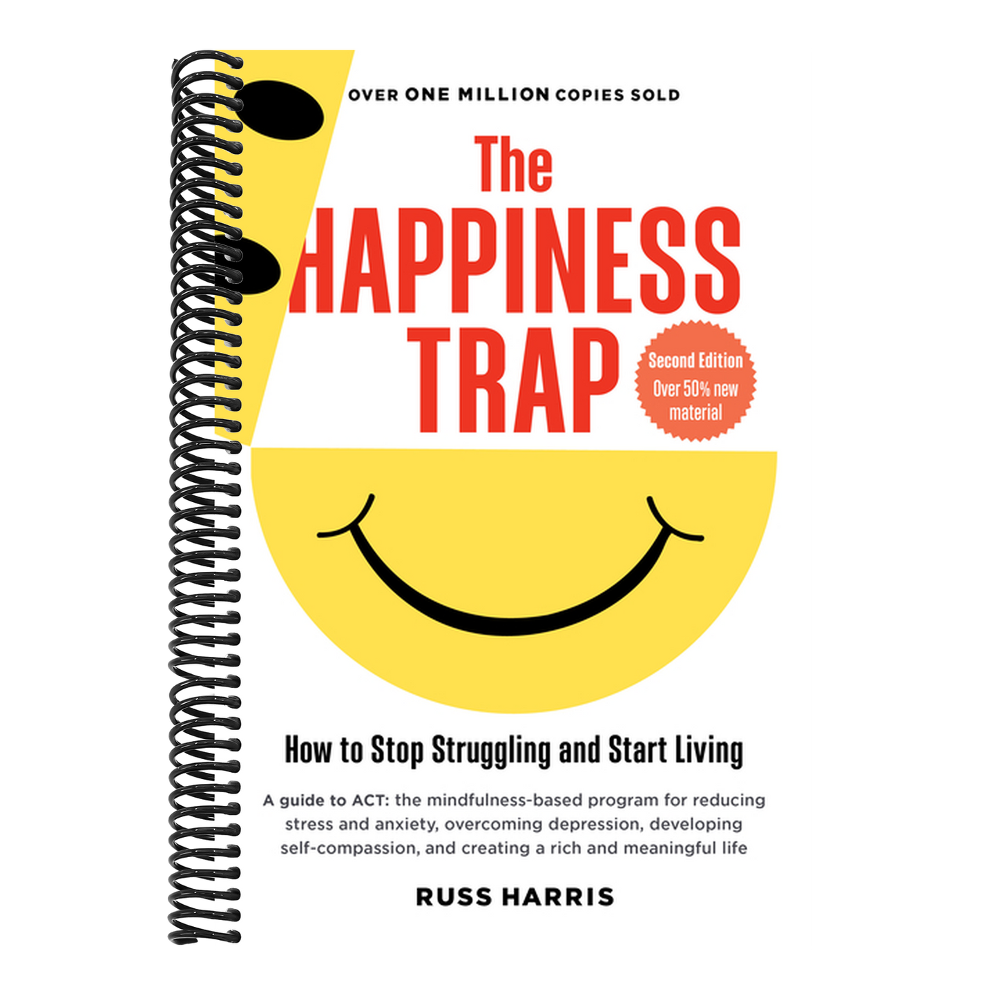 The Happiness Trap (Second Edition): How to Stop Struggling and Start Living (Spiral Bound)
