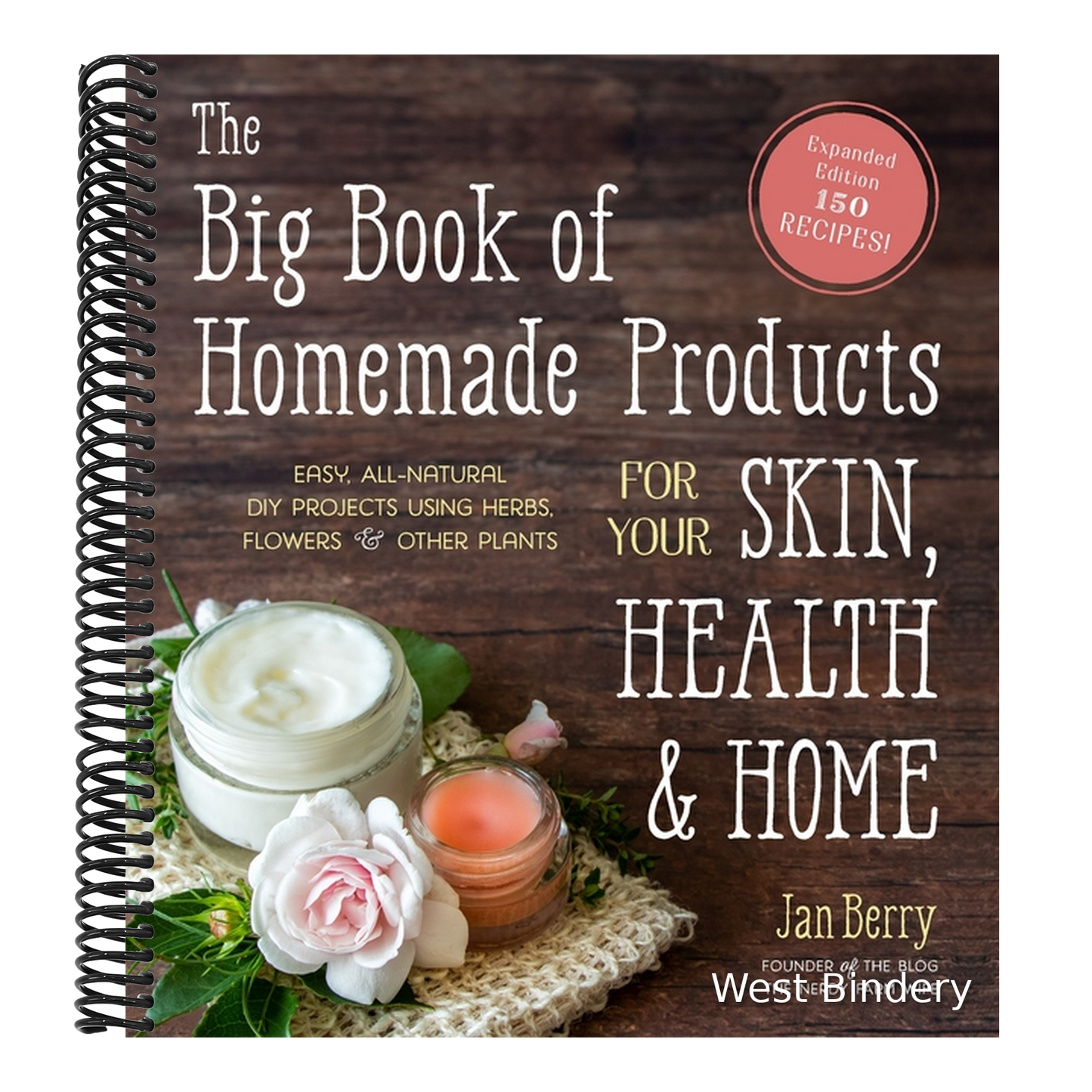 The Big Book of Homemade Products for Your Skin, Health and Home: Easy, All-Natural DIY Projects Using Herbs, Flowers and Other Plants
