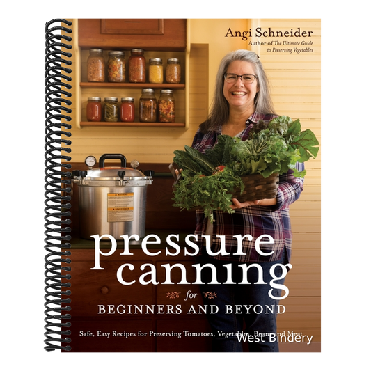 Pressure Canning for Beginners and Beyond: Safe, Easy Recipes for Preserving Tomatoes, Vegetables, Beans and Meat