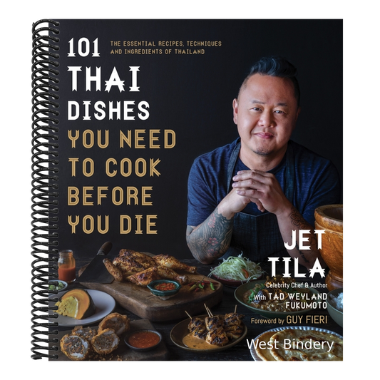 101 Thai Dishes You Need to Cook Before You Die: The Essential Recipes, Techniques and Ingredients of Thailand