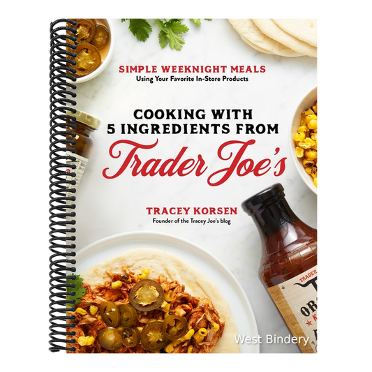 Cooking with 5 Ingredients from Trader Joe's: Simple Weeknight Meals Using Your Favorite In-Store Products