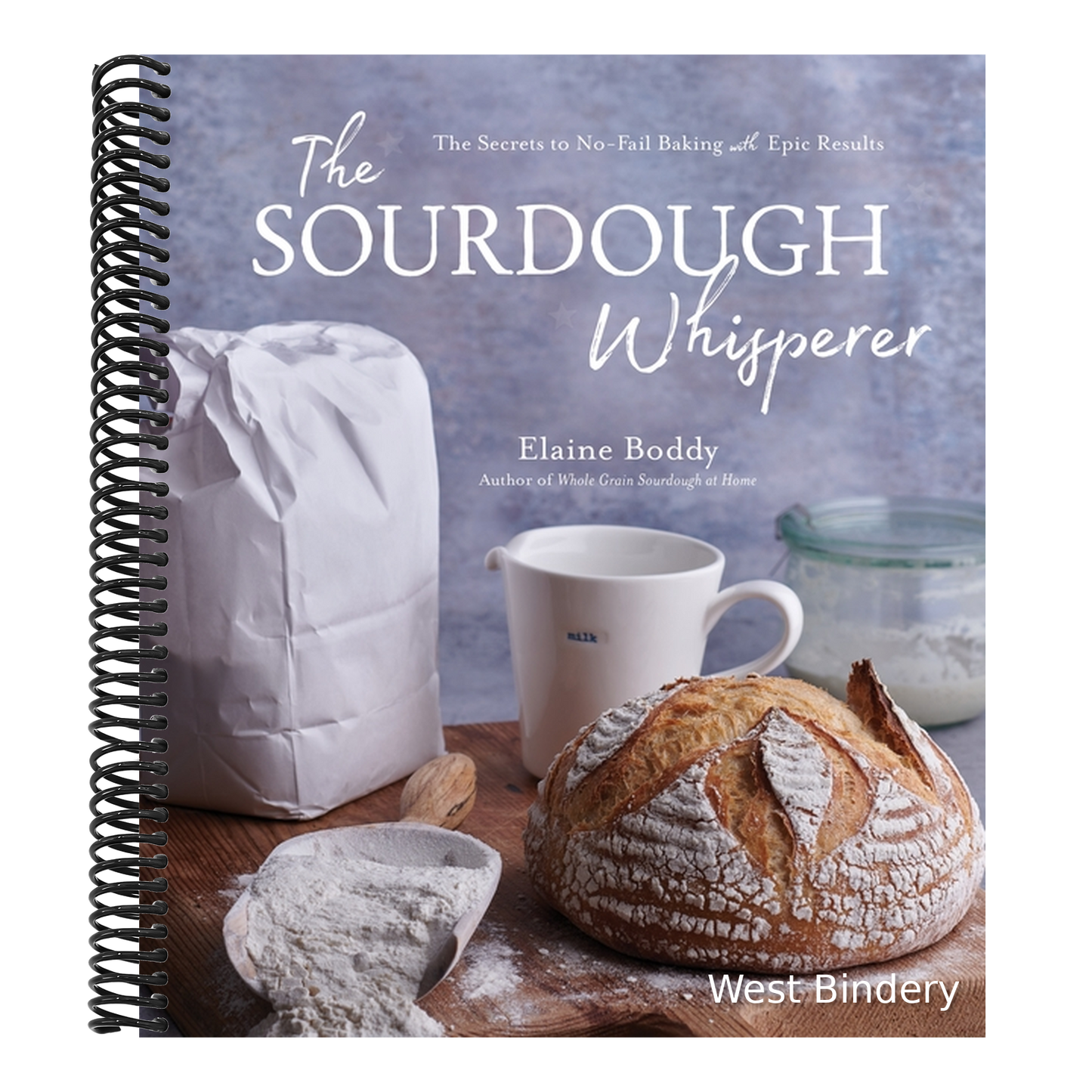 The Sourdough Whisperer: The Secrets to No-Fail Baking with Epic Results