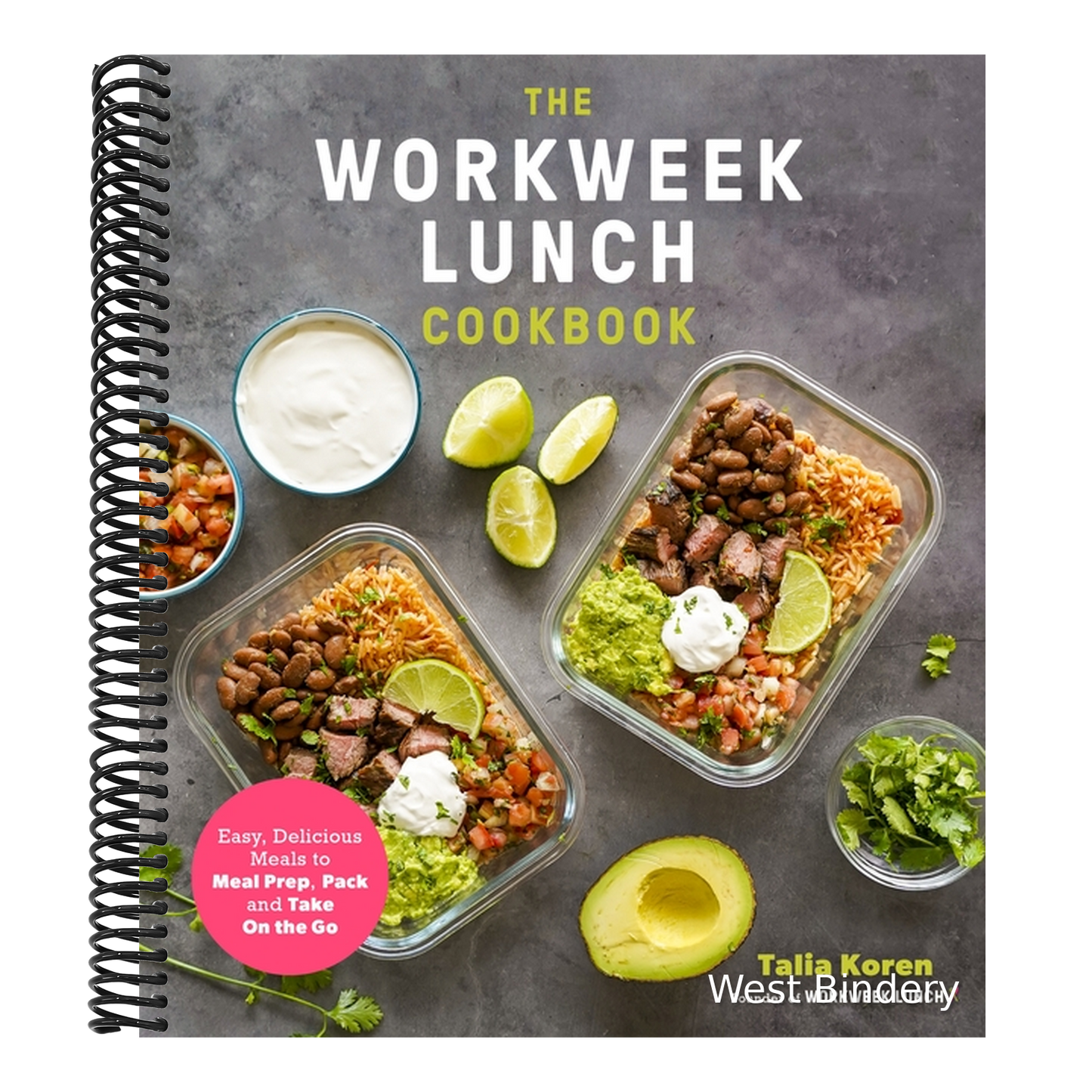 The Workweek Lunch Cookbook: Easy, Delicious Meals to Meal Prep, Pack and Take on the Go