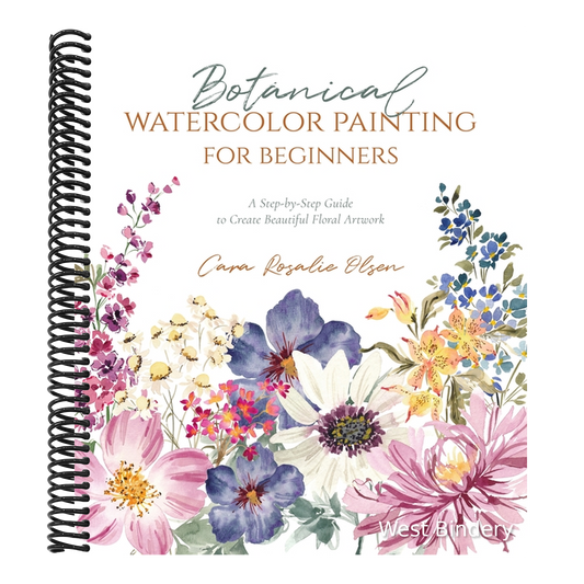 Botanical Watercolor Painting for Beginners: A Step-By-Step Guide to Create Beautiful Floral Artwork