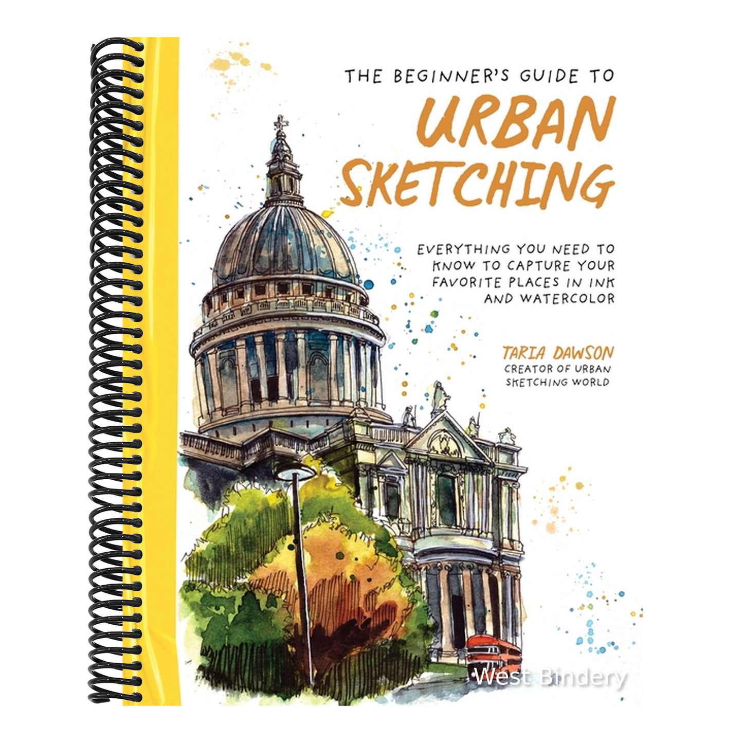 The Beginner's Guide to Urban Sketching: Everything You Need to Know to Capture Your Favorite Places in Ink and Watercolor