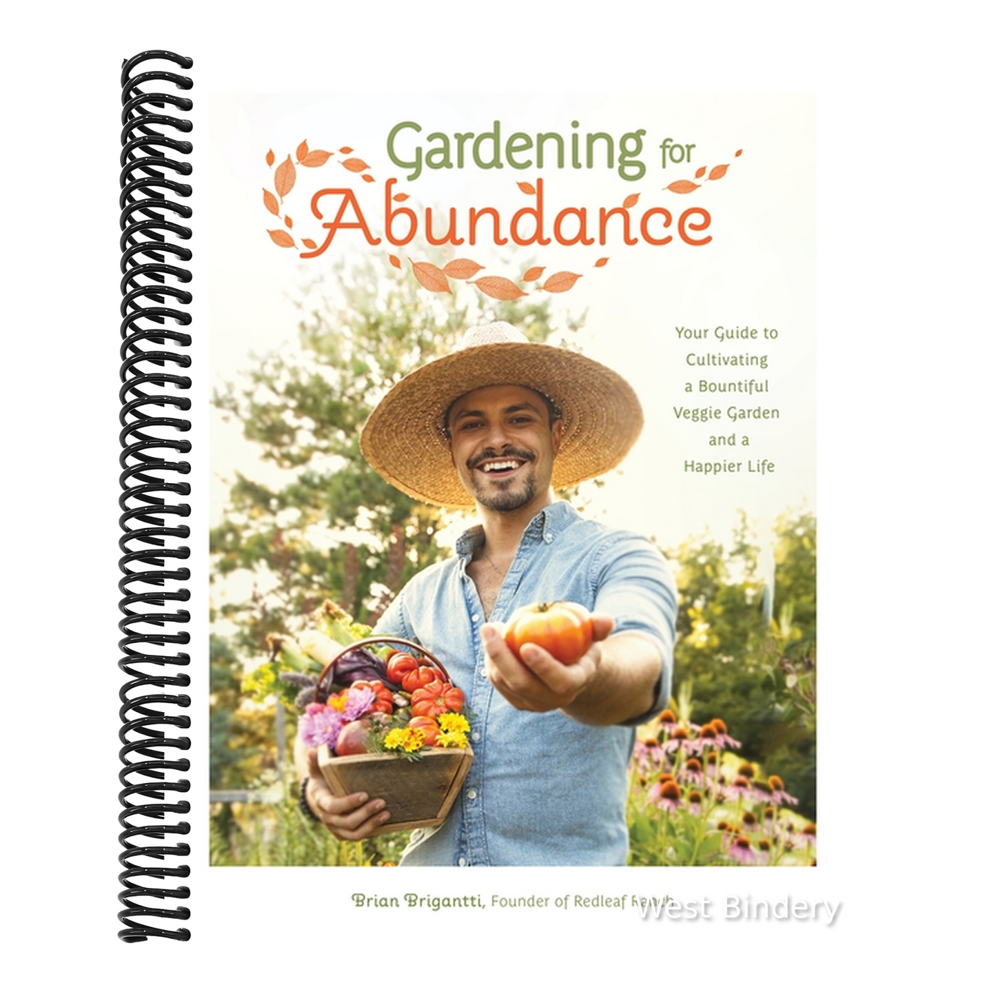 Gardening for Abundance: Your Guide to Cultivating a Bountiful Veggie Garden and a Happier Life
