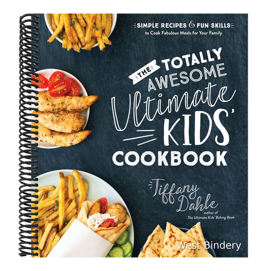 The Totally Awesome Ultimate Kids Cookbook: Simple Recipes & Fun Skills to Cook Fabulous Meals for Your Family