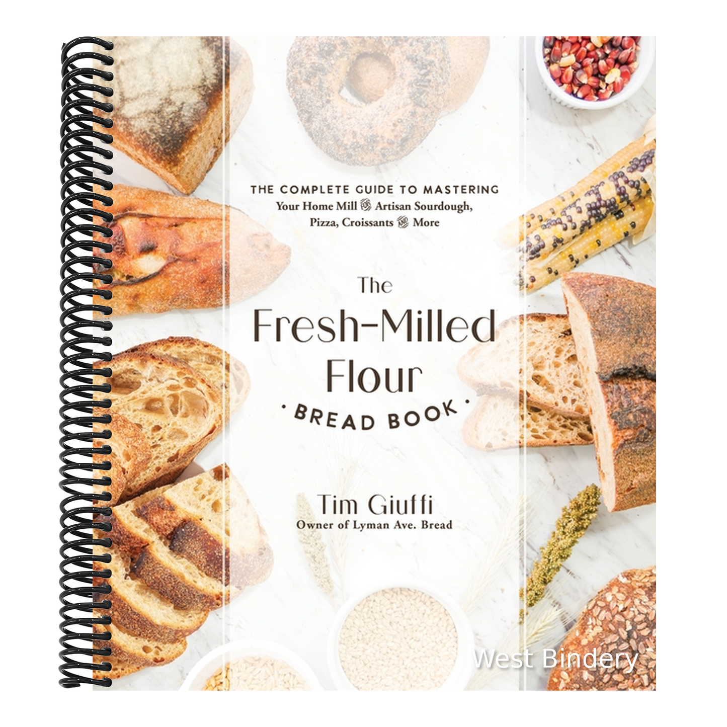The Fresh-Milled Flour Bread Book: The Complete Guide to Mastering Your Home Mill for Artisan Sourdough, Pizza, Croissants and More