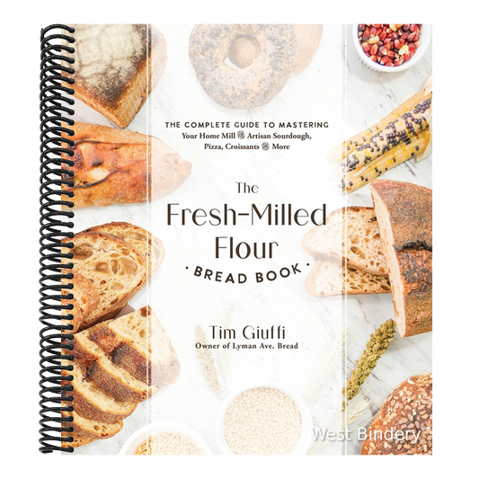 The Fresh-Milled Flour Bread Book: The Complete Guide to Mastering Your Home Mill for Artisan Sourdough, Pizza, Croissants and More