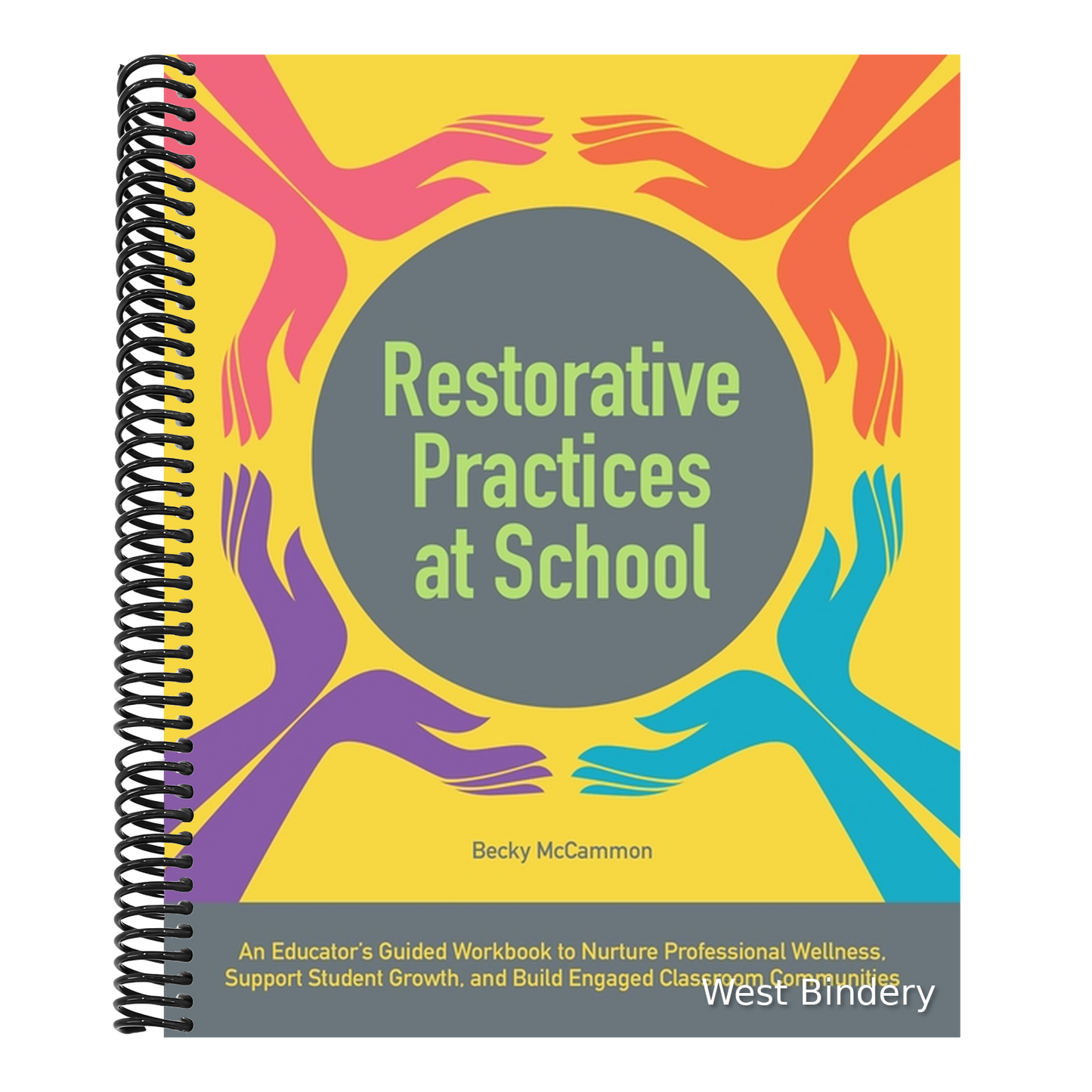 Restorative Practices at School: An Educator's Guided Workbook to Nurture Professional Wellness, Support Student Growth, and Build Engaged Classroom C