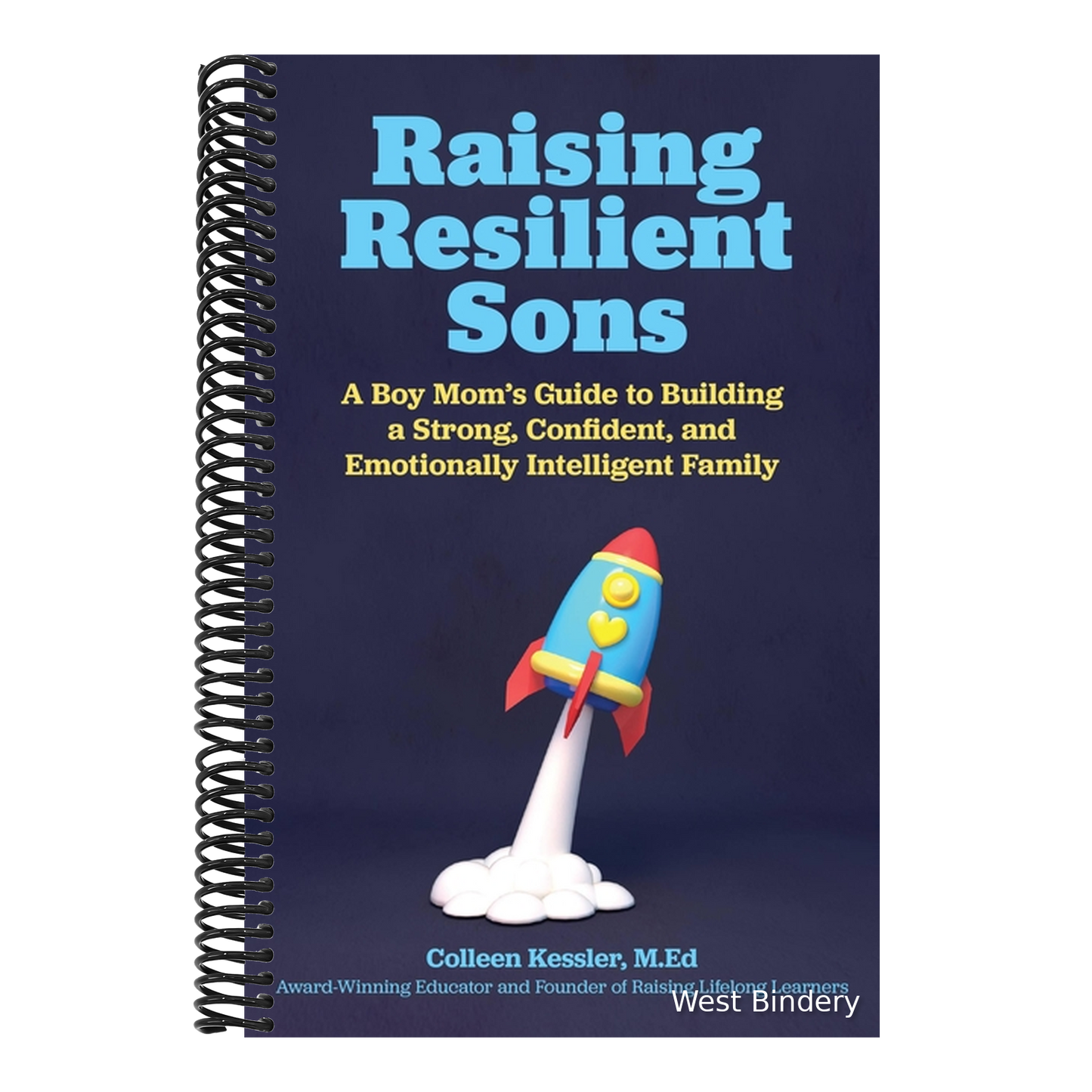 Raising Resilient Sons: A Boy Mom's Guide to Building a Strong, Confident, and Emotionally Intelligent Family