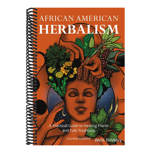 African American Herbalism: A Practical Guide to Healing Plants and Folk Traditions