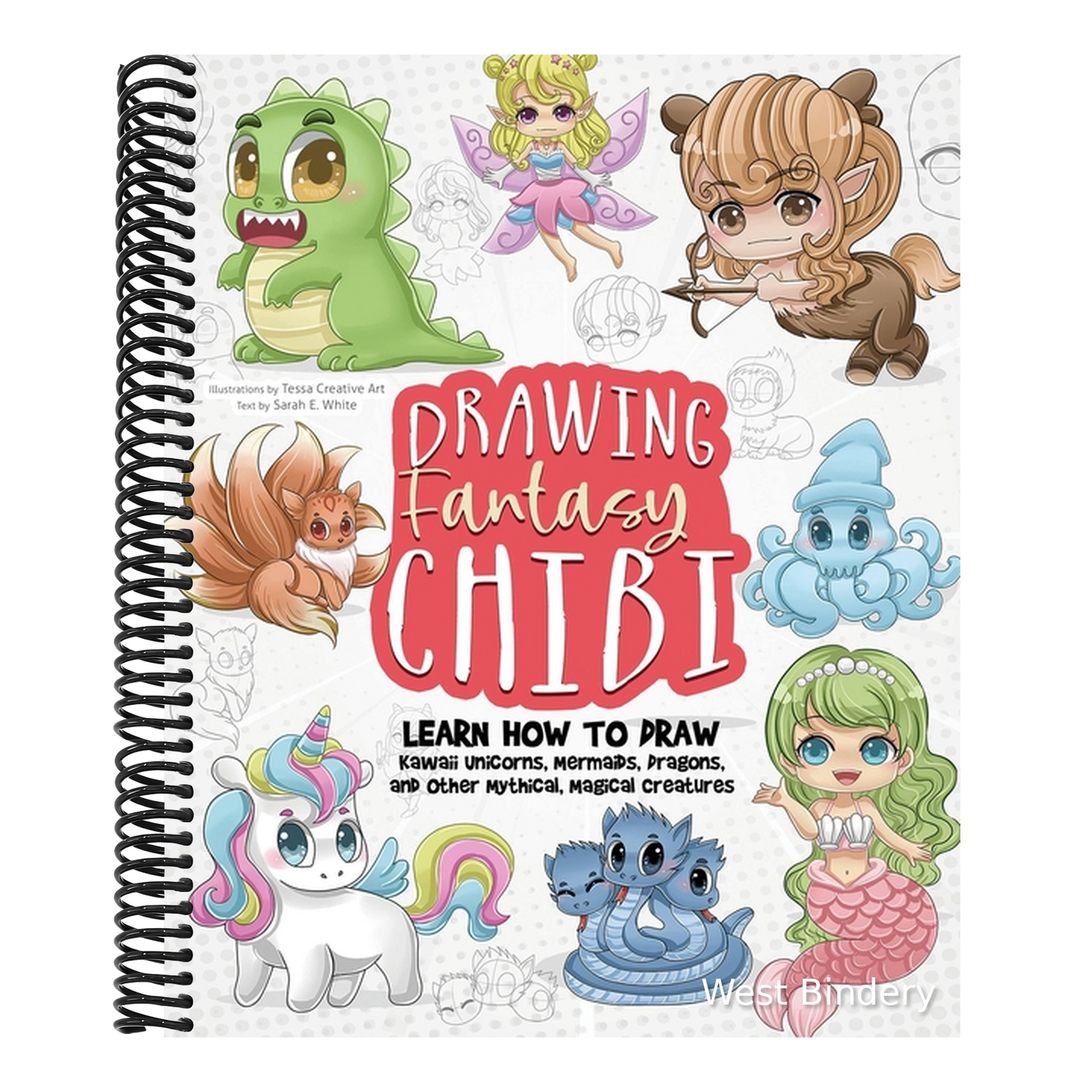 Drawing Fantasy Chibi: Learn How to Draw Kawaii Unicorns, Mermaids, Dragons, and Other Mythical, Magical Creatures! (How to Draw Books)