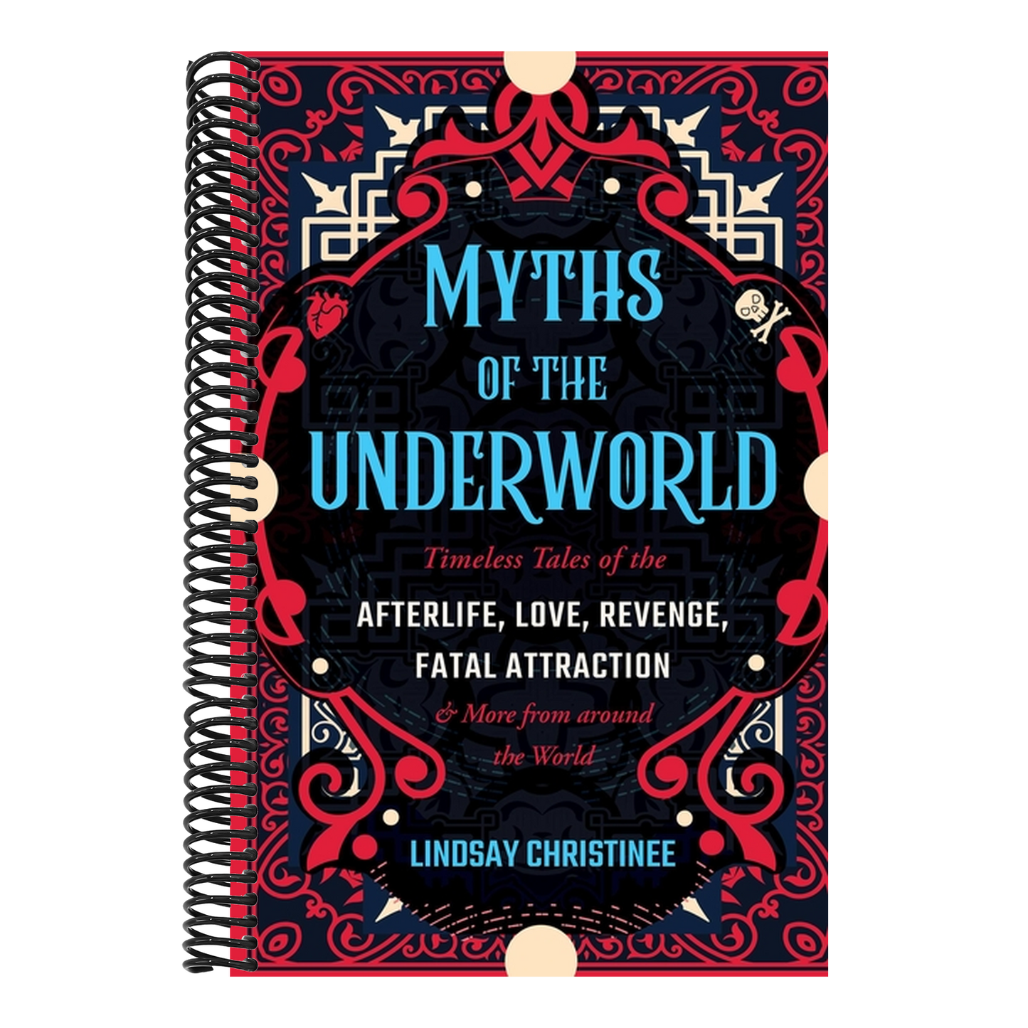 Myths of the Underworld: Timeless Tales of the Afterlife, Love, Revenge, Fatal Attraction and More from Around the World (Includes Stories about Hades